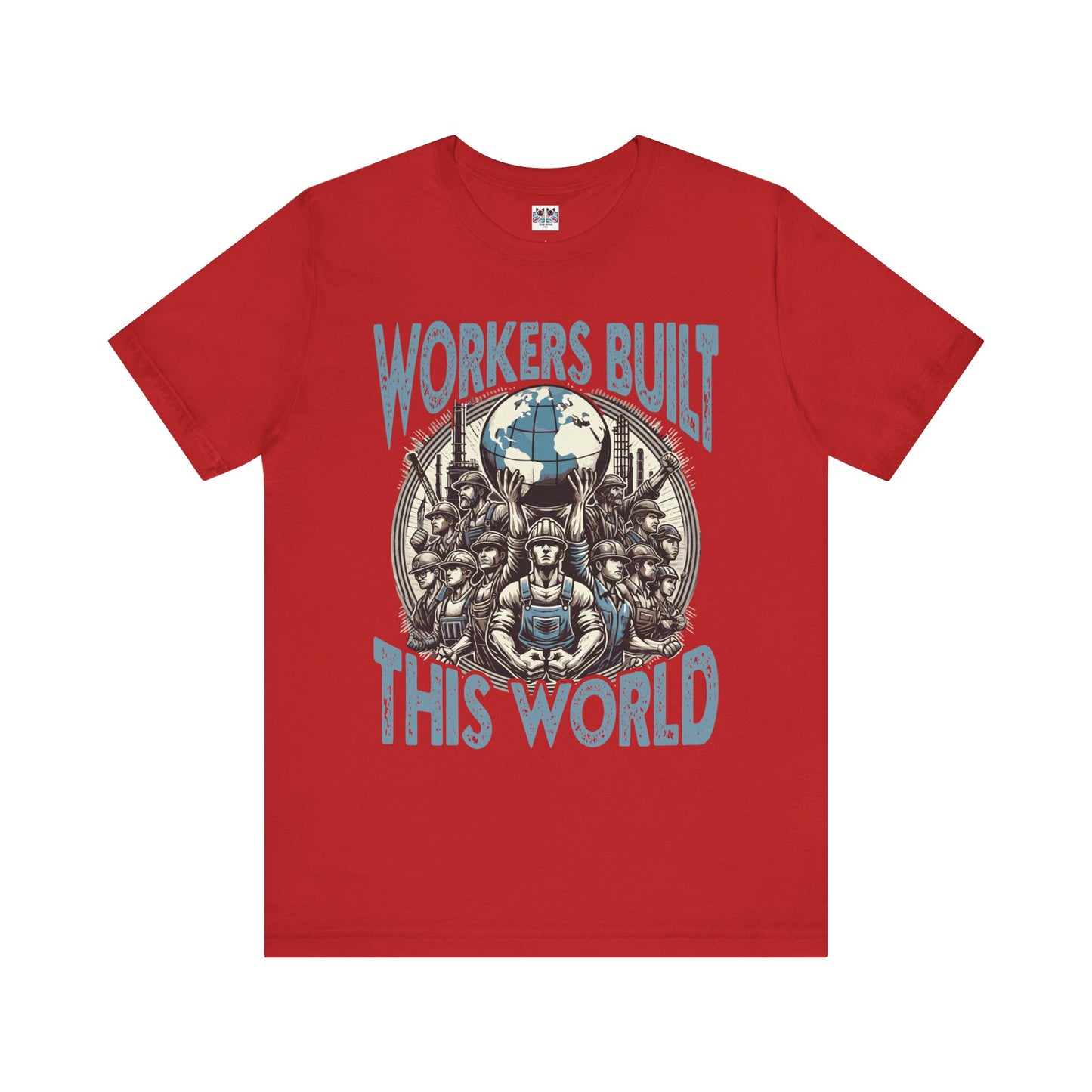 Workers Built This World Labor Power Respect Graphic Industrial T-Shirt