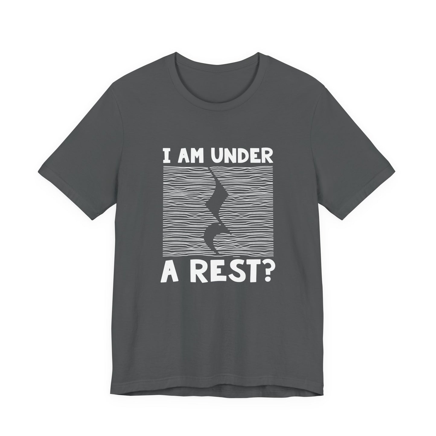 I Am Under A Rest? T-Shirt – Funny Music Joke Graphic Tee