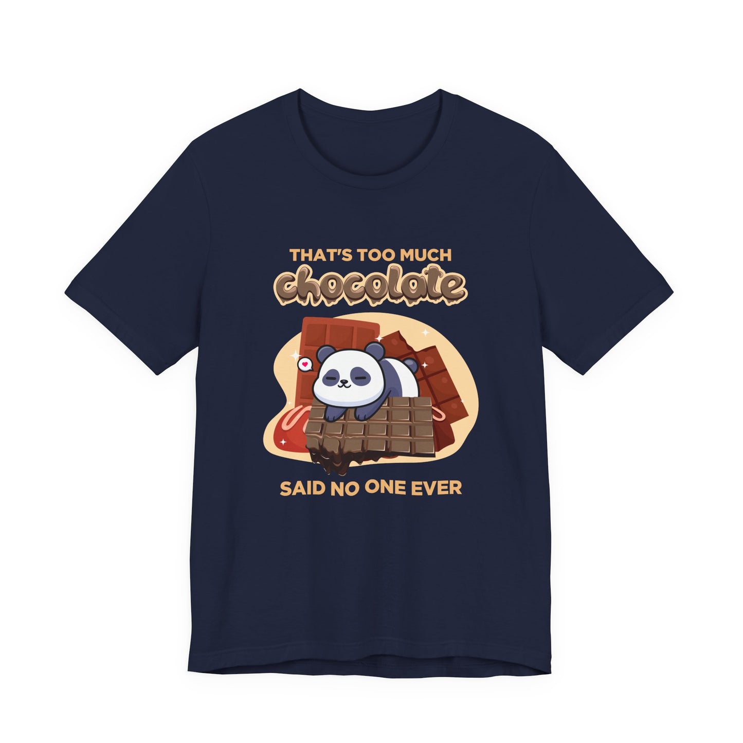 That’s Too Much Chocolate Said No One Ever T-Shirt – Adorable Baby Panda with Chocolate Graphic Tee