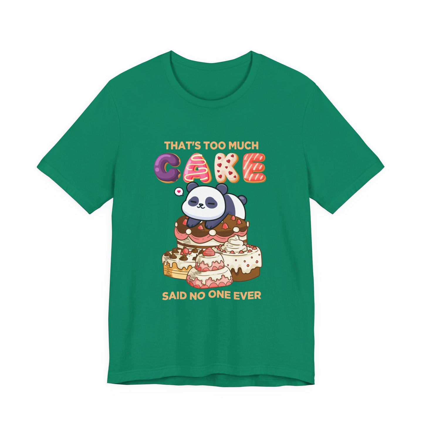 That’s Too Much Cake Said No One Ever T-Shirt – Cute Baby Panda and Cakes Graphic Tee