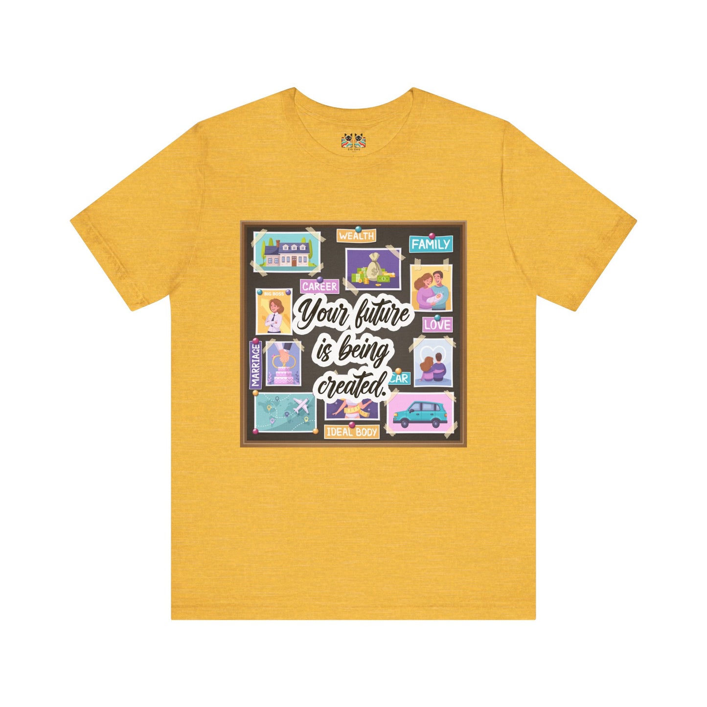 Your Future is Being Created - Vision Board Manifestation T-Shirt