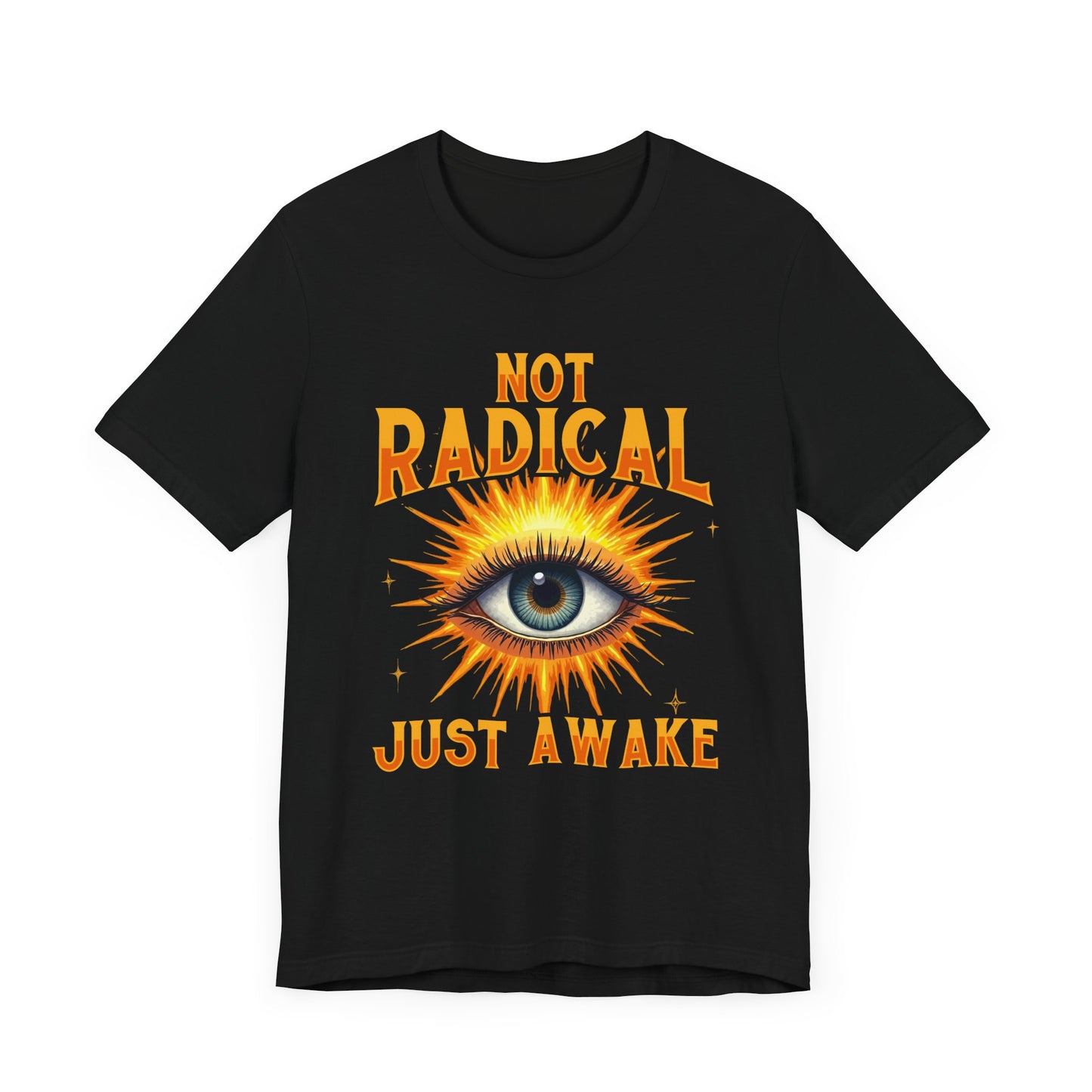 Not Radical, Just Awake | Bold Open Eye with Flashy Glow T-Shirt