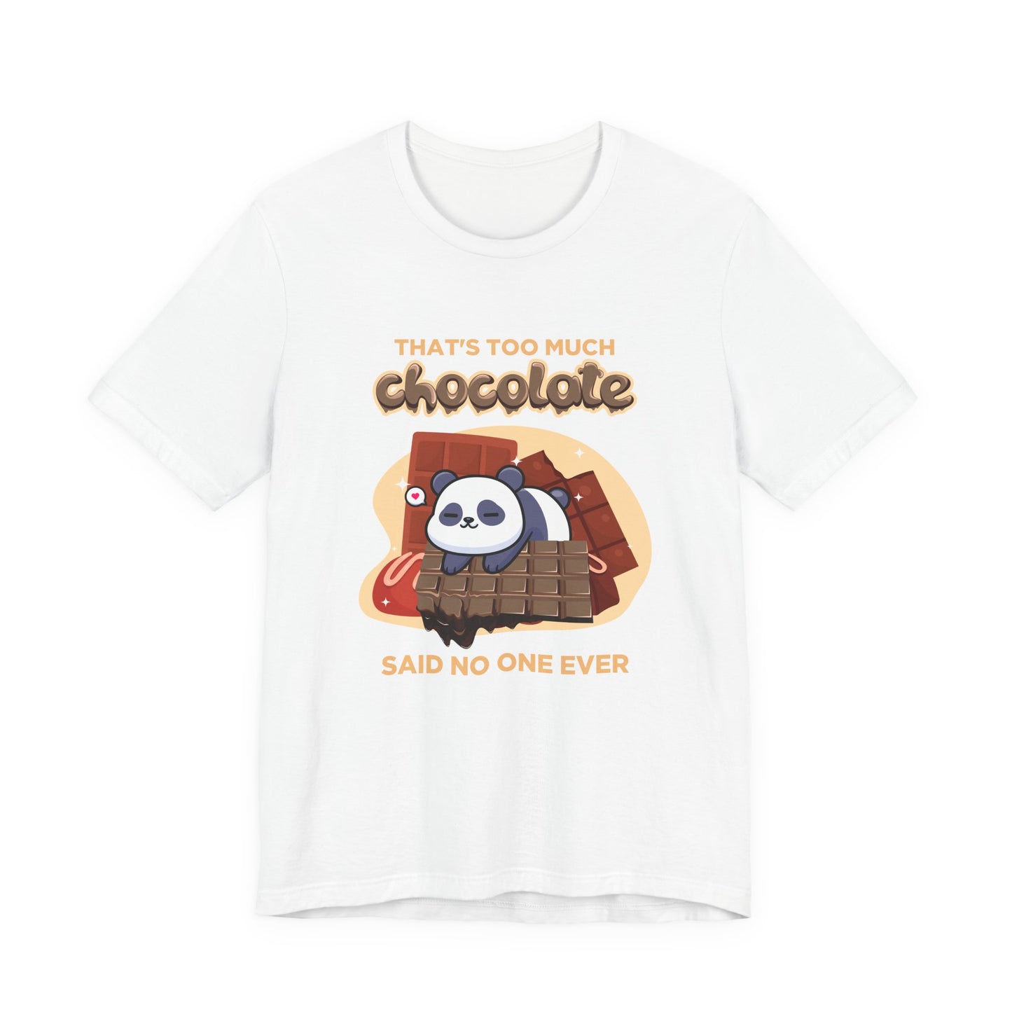 That’s Too Much Chocolate Said No One Ever T-Shirt – Adorable Baby Panda with Chocolate Graphic Tee