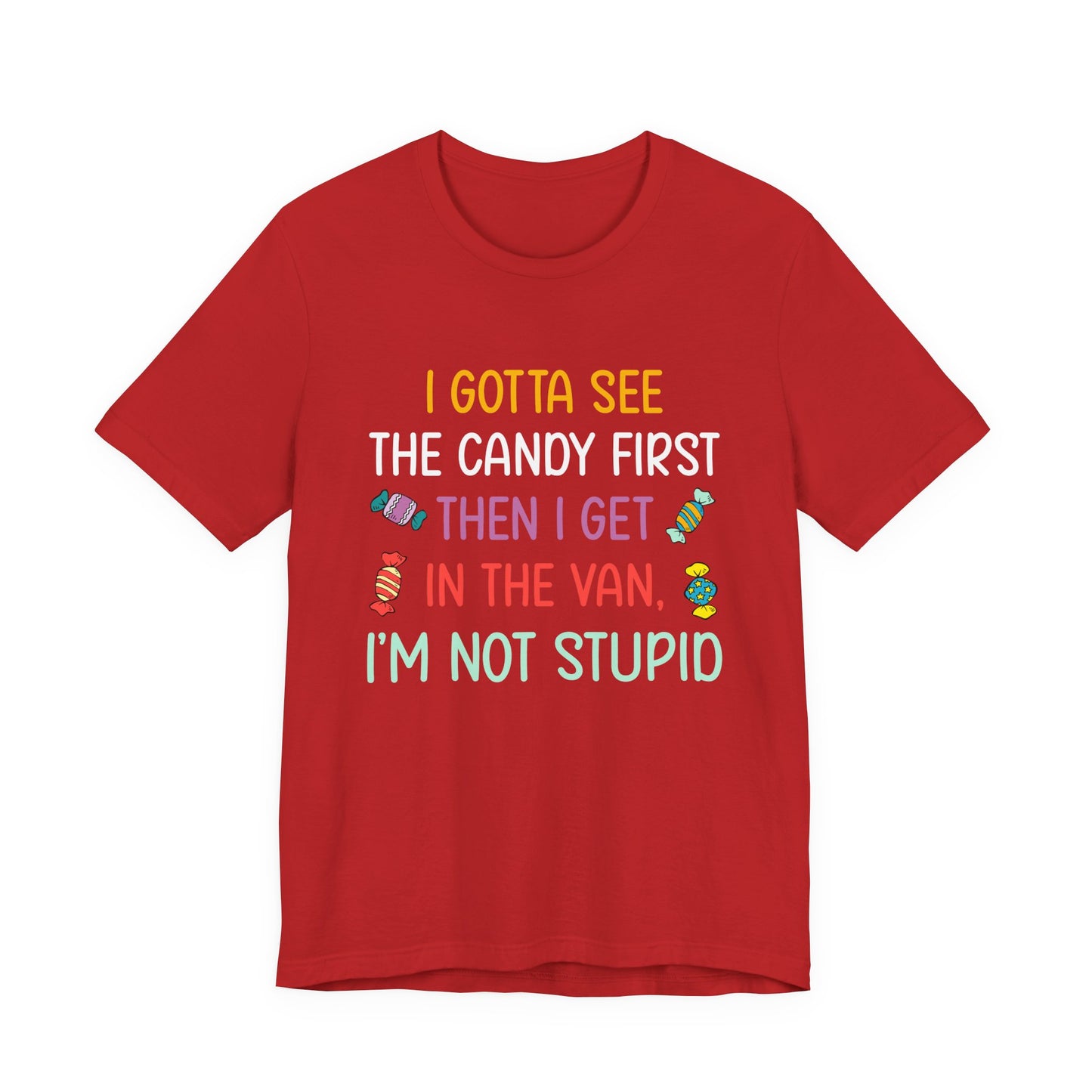 I Gotta See the Candy First T-Shirt – Funny Candy Quote Graphic Tee