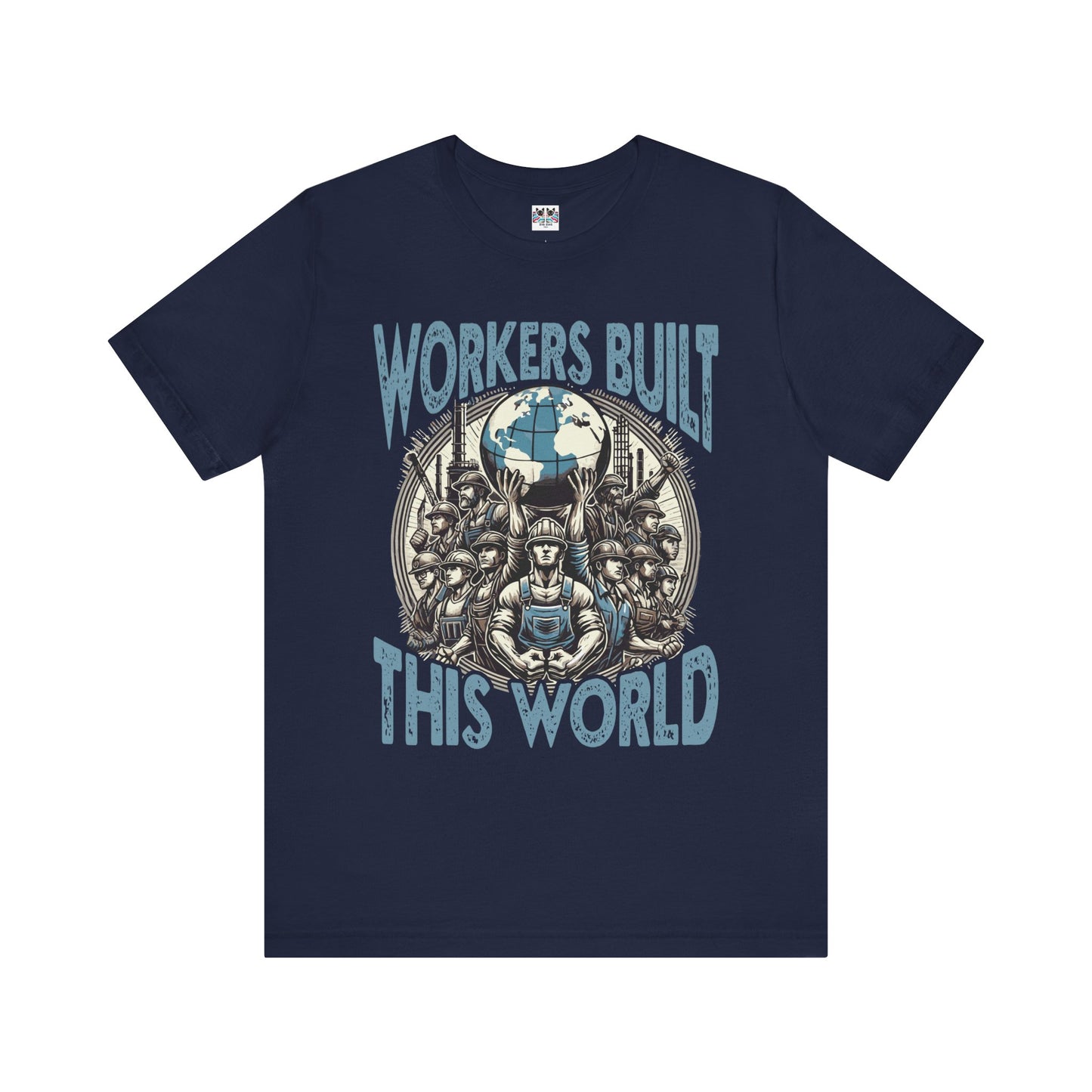 Workers Built This World Labor Power Respect Graphic Industrial T-Shirt