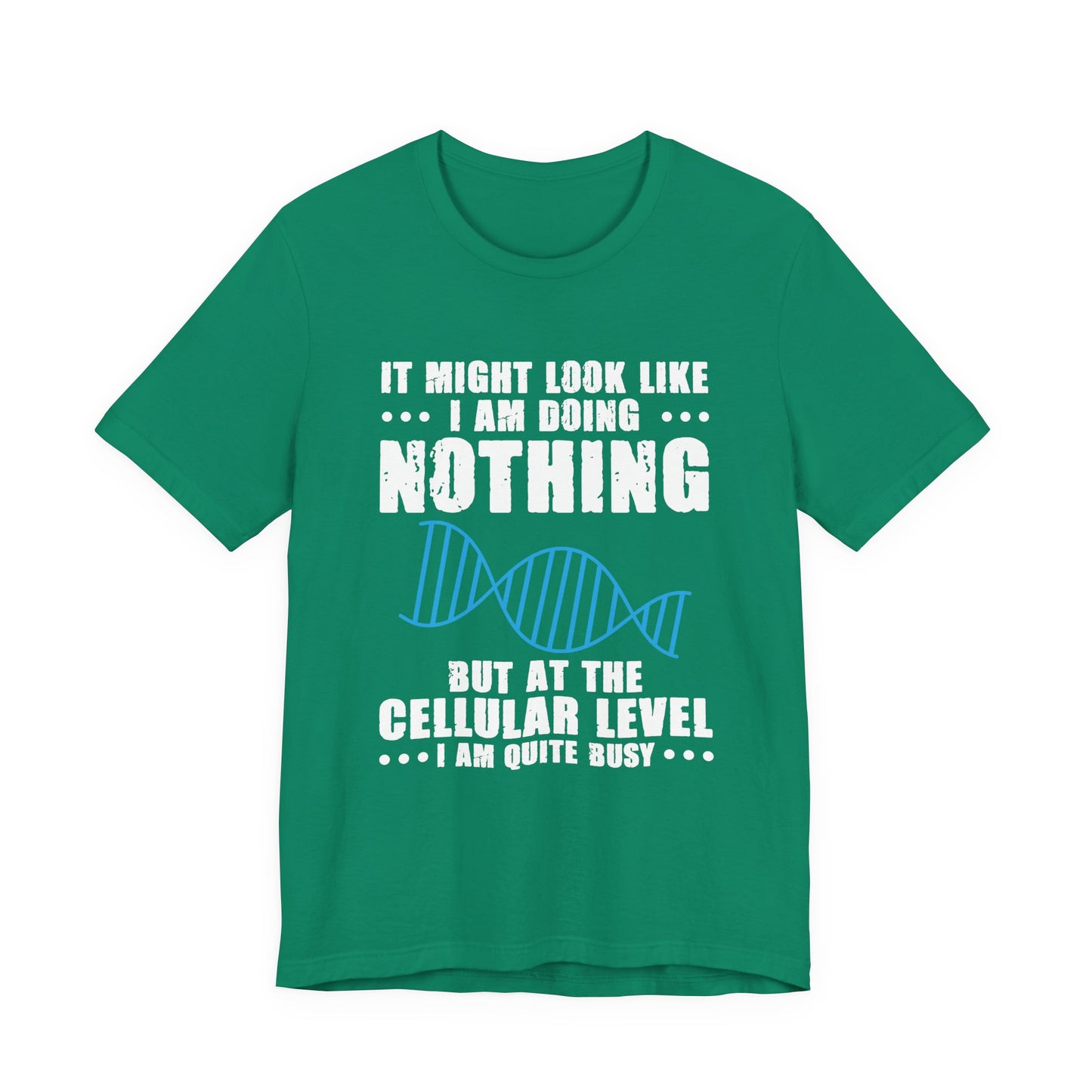 Funny Cellular Biology T-Shirt – At the Cellular Level I’m Quite Busy Science Humor Tee