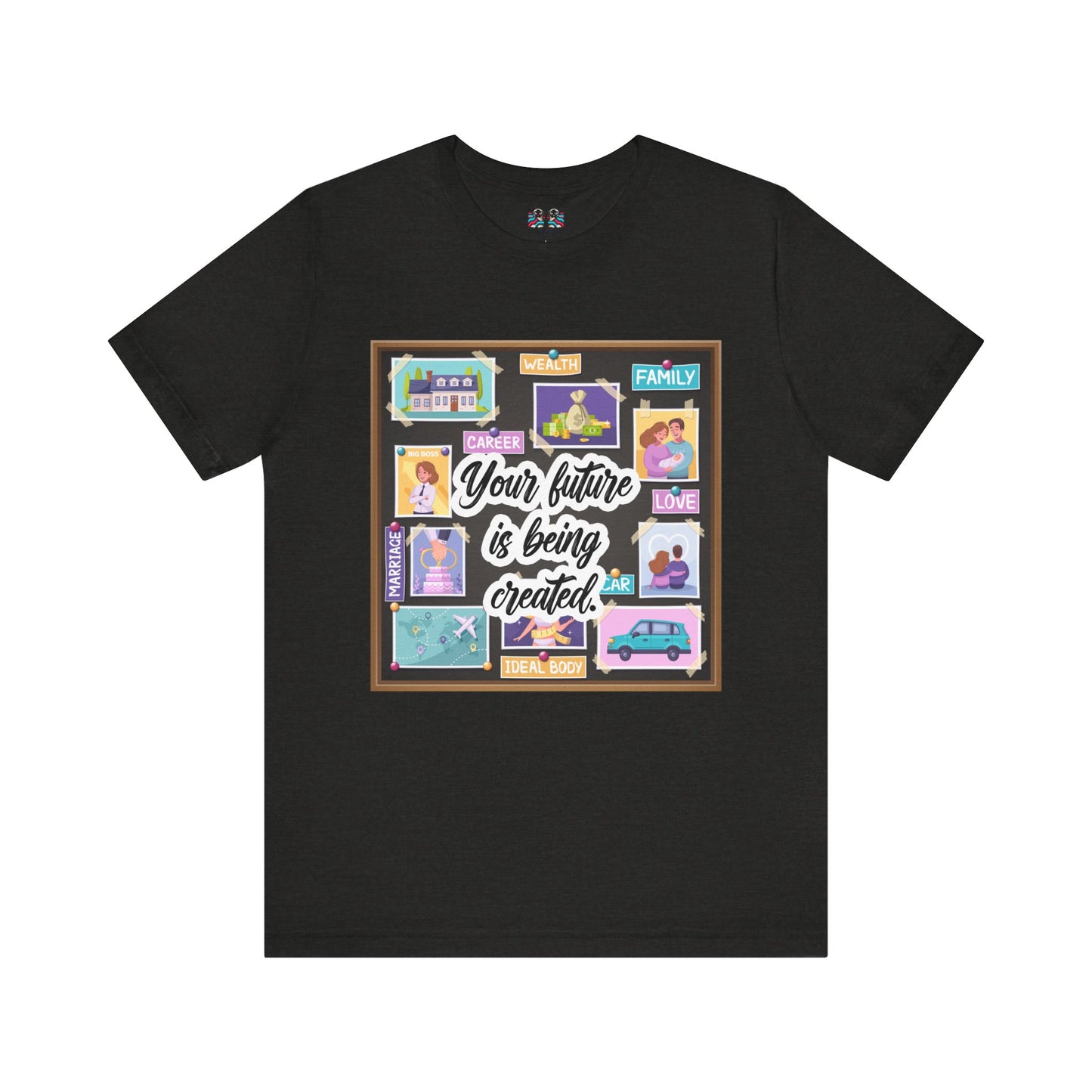 Your Future is Being Created - Vision Board Manifestation T-Shirt