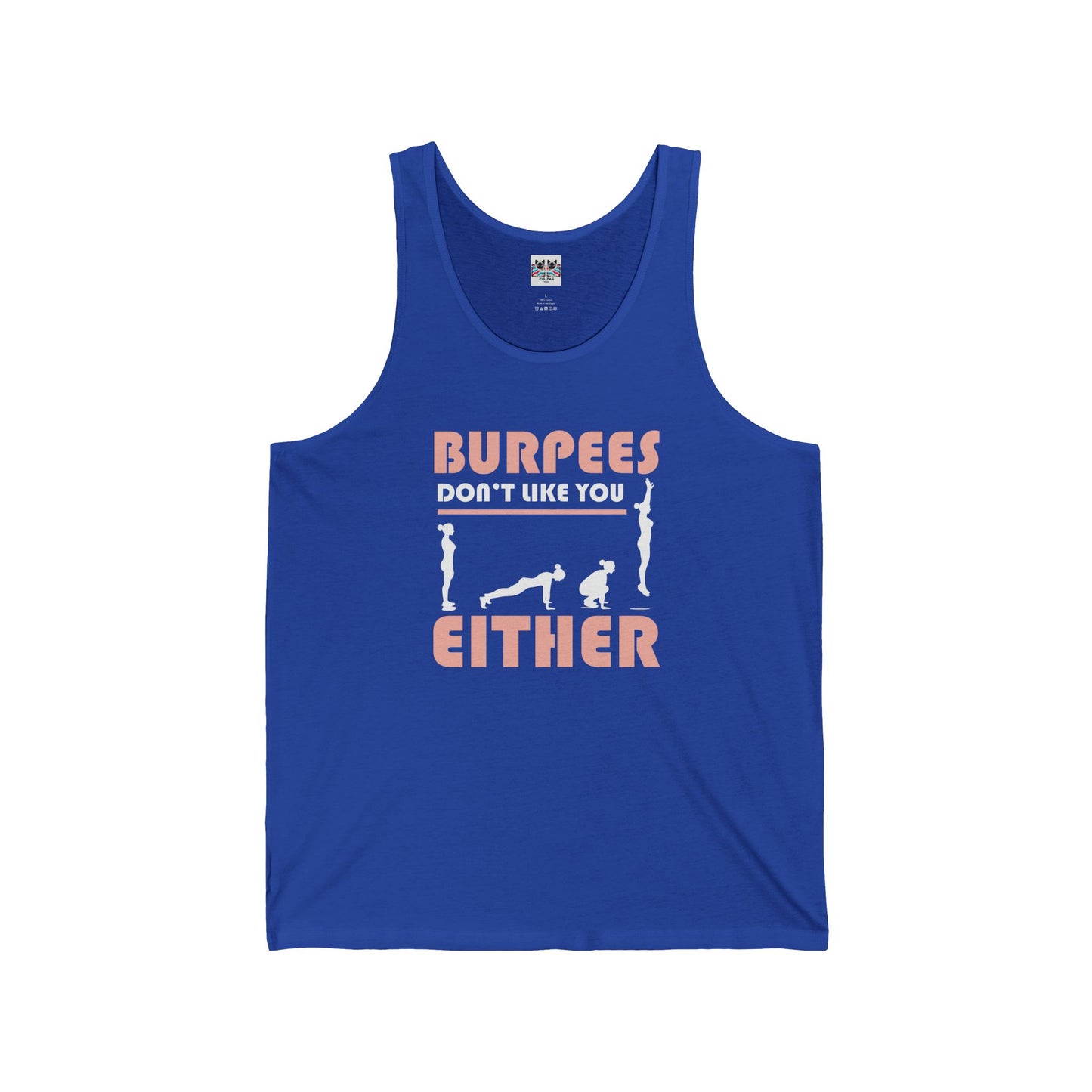 Burpees Don’t Like You Either - Funny Workout Tank Top
