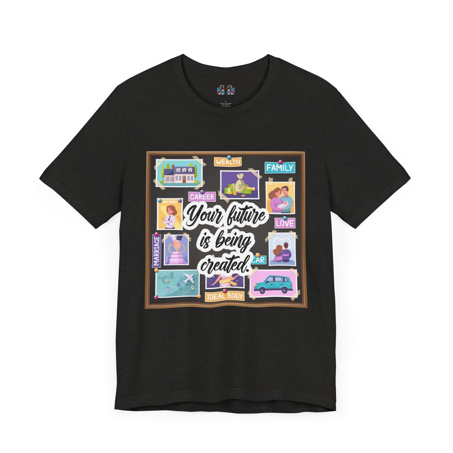 Your Future is Being Created - Vision Board Manifestation T-Shirt