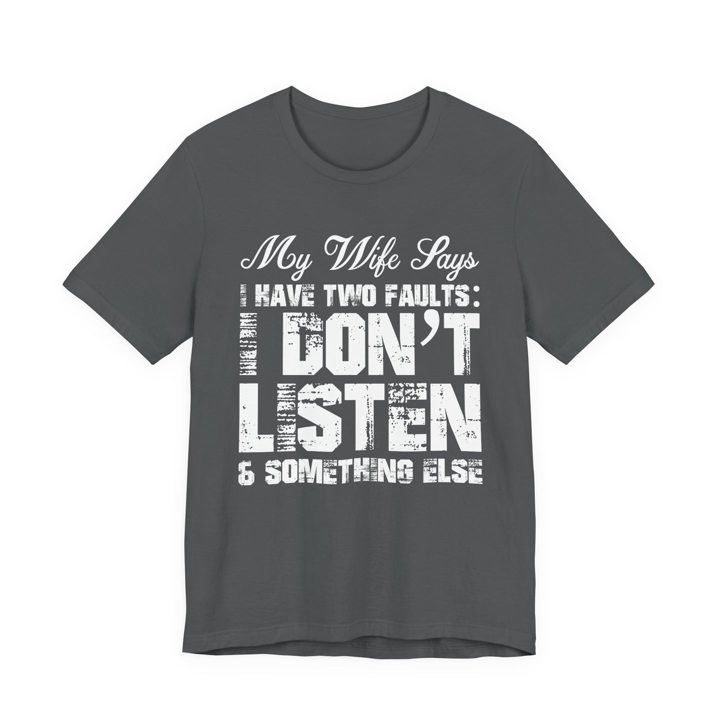 Funny Husband T-Shirt – My Wife Says I Have TWO Faults Shirt