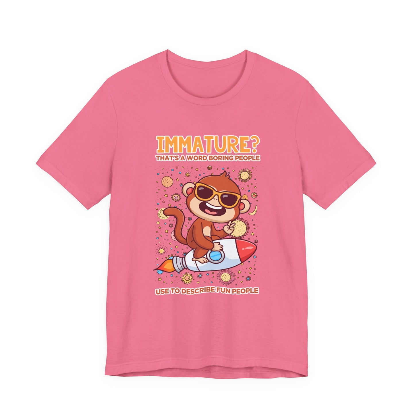 Immature? That’s a Word Boring People Use T-Shirt – Space Monkey Rocket Humor Tee
