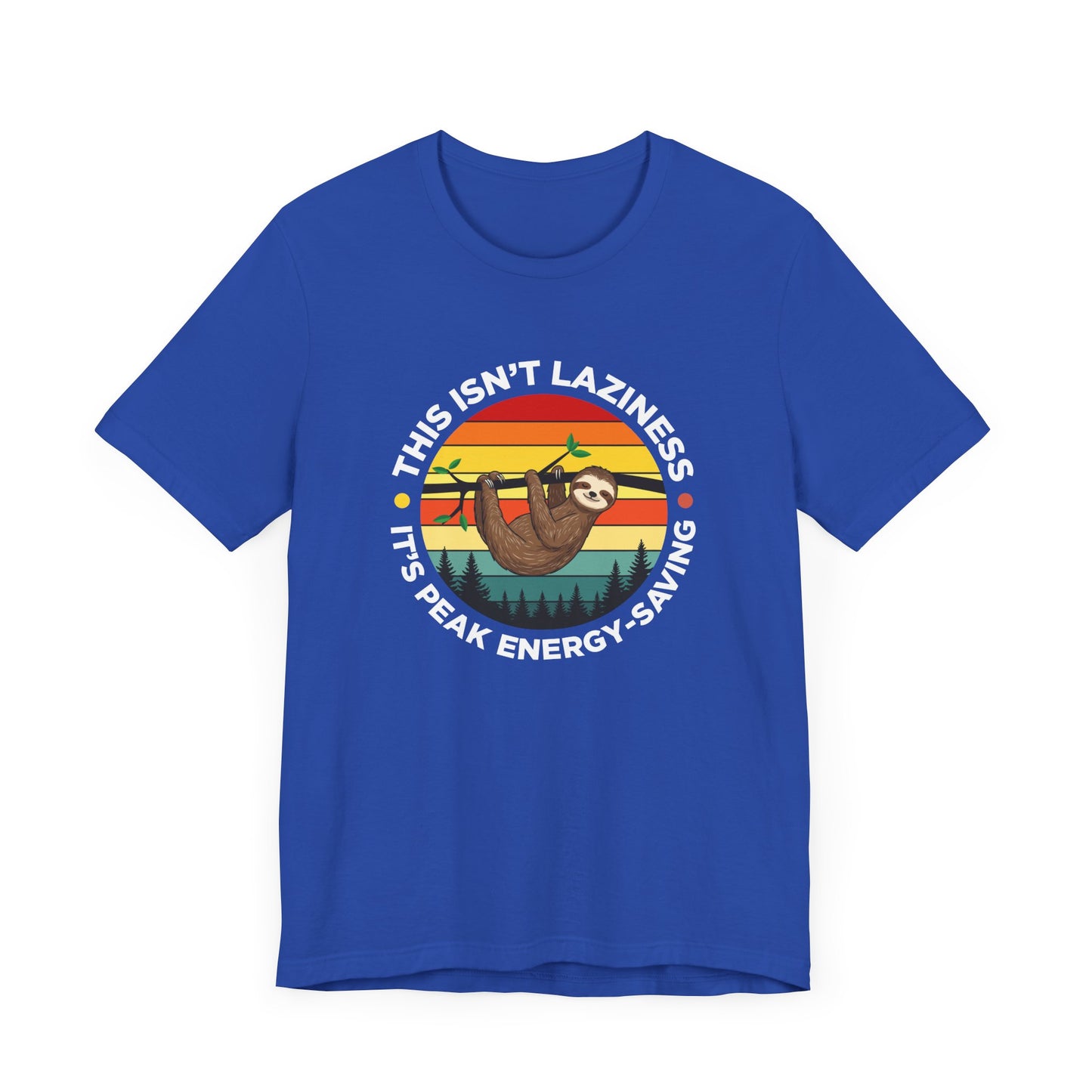 This Isn’t Laziness It’s Peak Efficiency Tee, Sloth Energy Saving Mode Shirt, Funny Nap Quote Top, Chill Vibes Graphic Gift