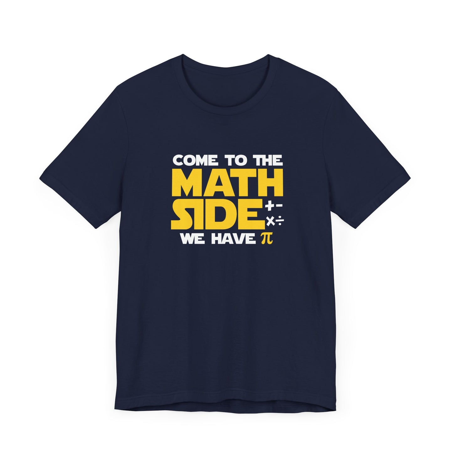 Funny Math Pun T-Shirt – Come to the Math Side with Pi