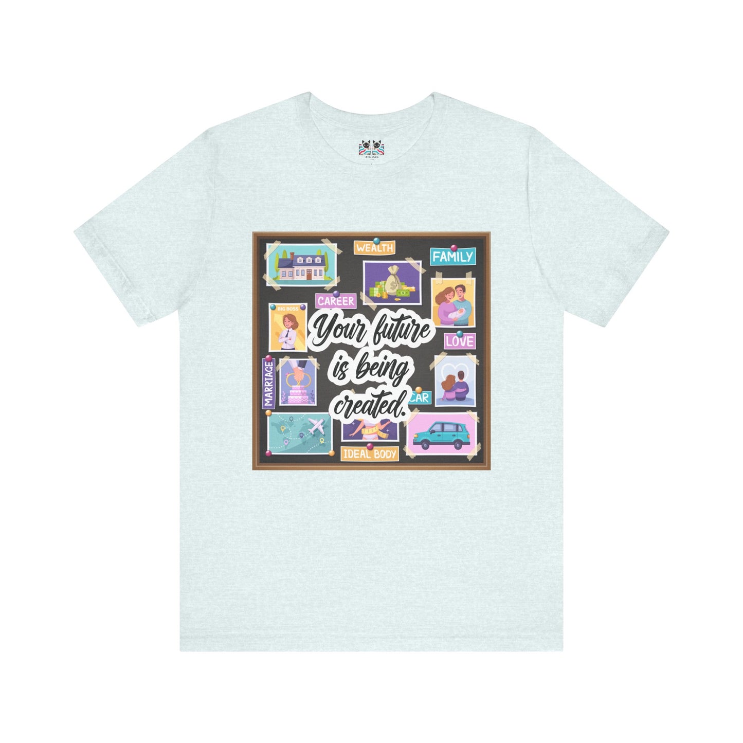 Your Future is Being Created - Vision Board Manifestation T-Shirt