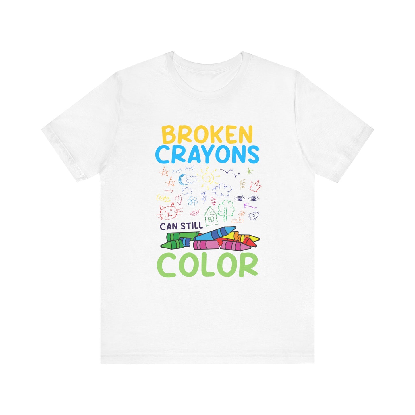 Broken Crayons Can Still Color Graphic Statement Tee for Healing, Redemption, and Finding Beauty in the Mess and Imperfect
