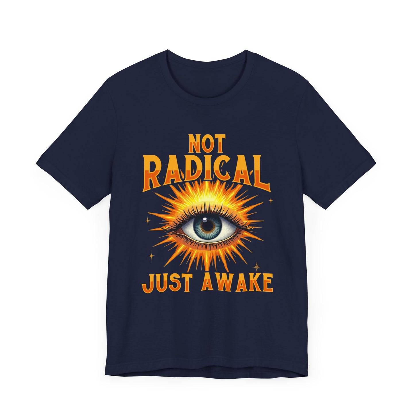 Not Radical, Just Awake | Bold Open Eye with Flashy Glow T-Shirt