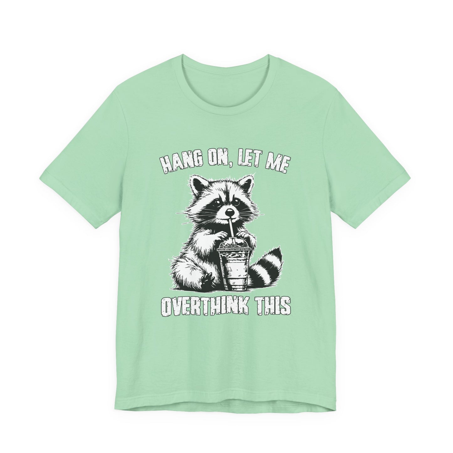 Hang On Let Me Overthink This T-Shirt – Funny Raccoon Overthinking Graphic Tee