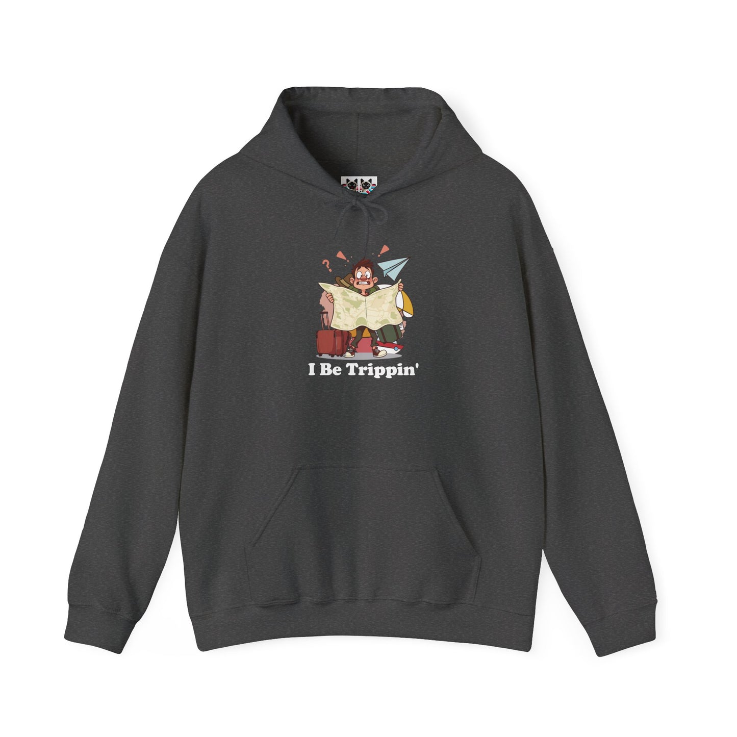 I Be Trippin' - Funny Travel Hoodie