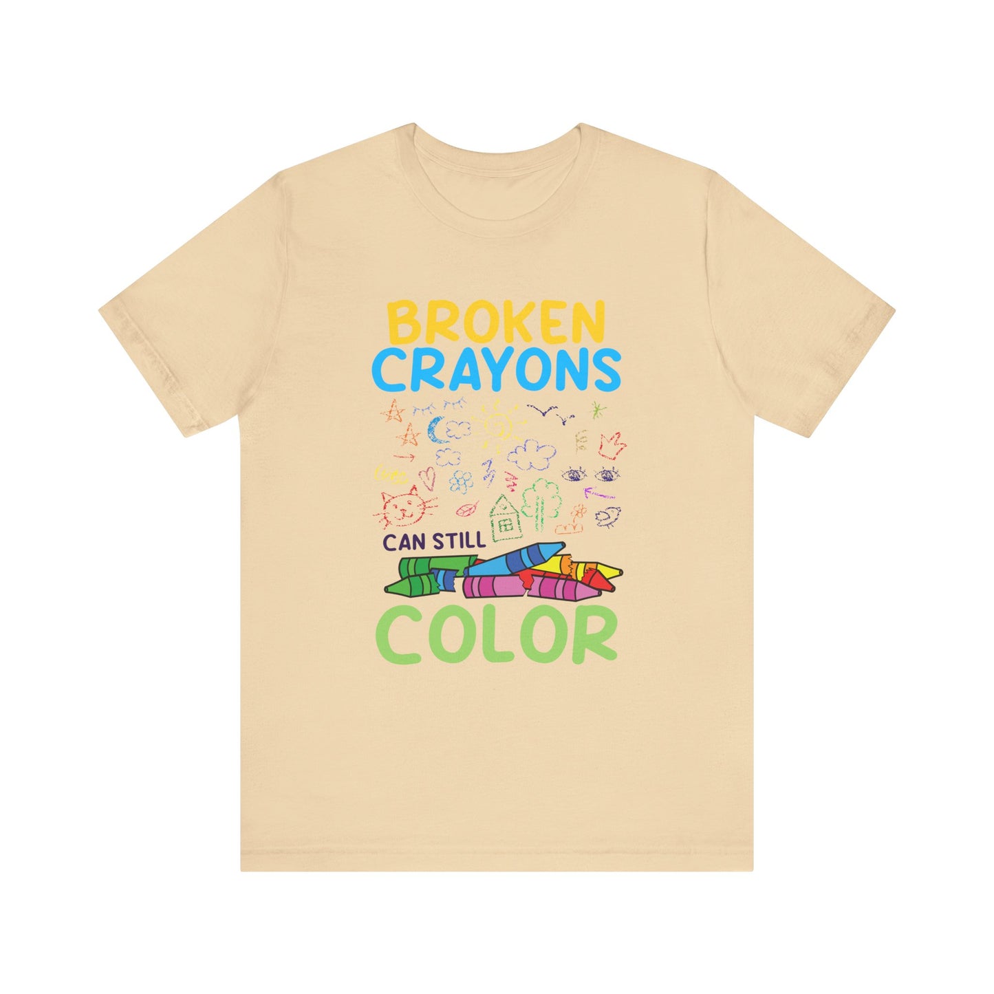 Broken Crayons Can Still Color Graphic Statement Tee for Healing, Redemption, and Finding Beauty in the Mess and Imperfect