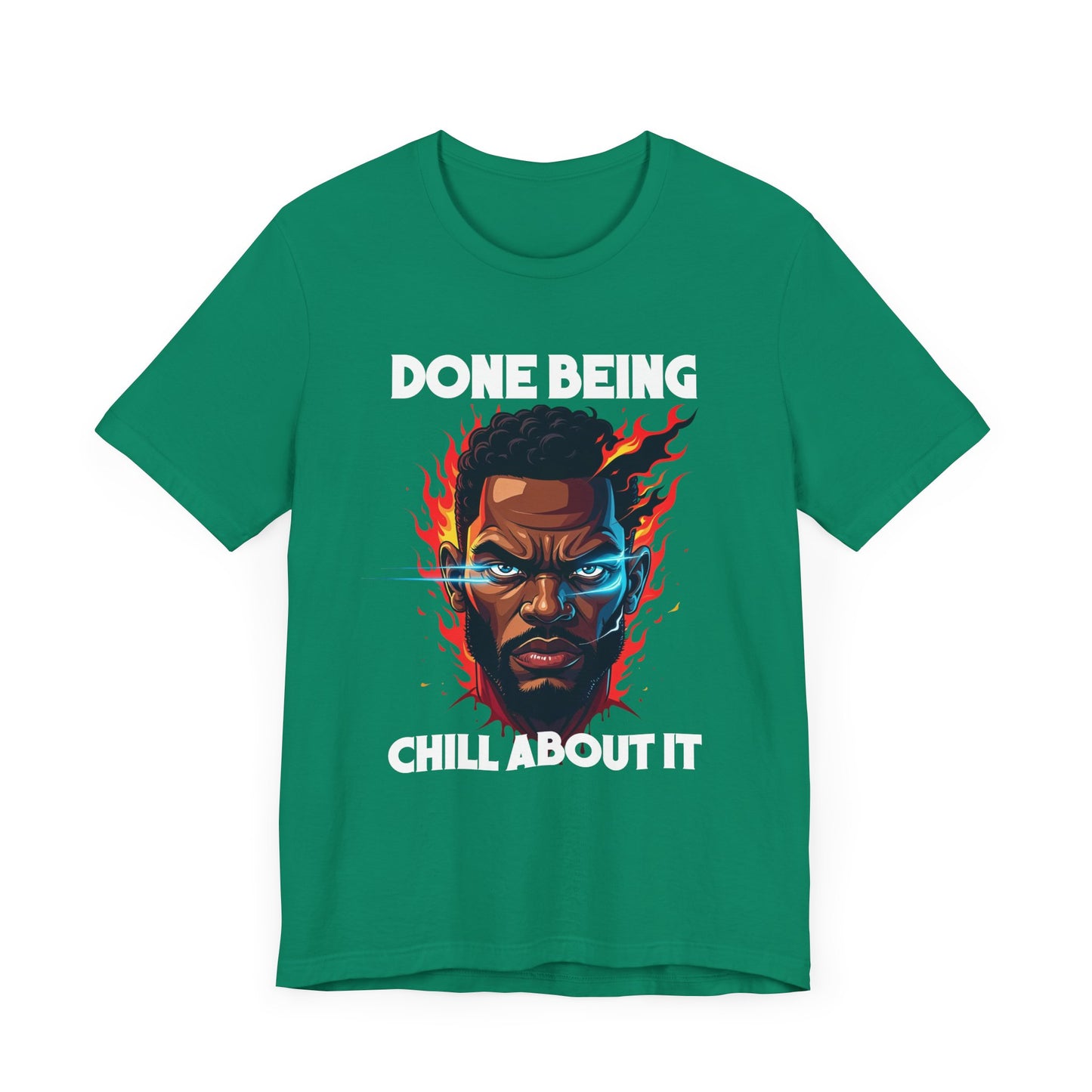 Done Being Chill About It – Serious human face with Fire Background Graphic T-Shirt
