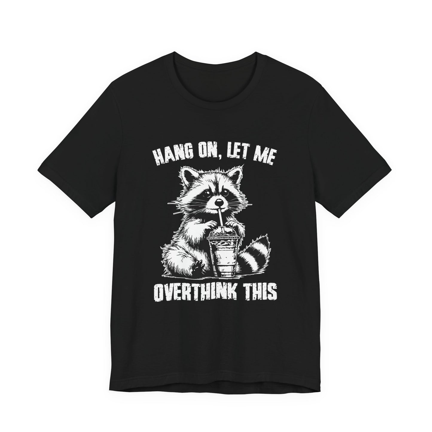 Hang On Let Me Overthink This T-Shirt – Funny Raccoon Overthinking Graphic Tee