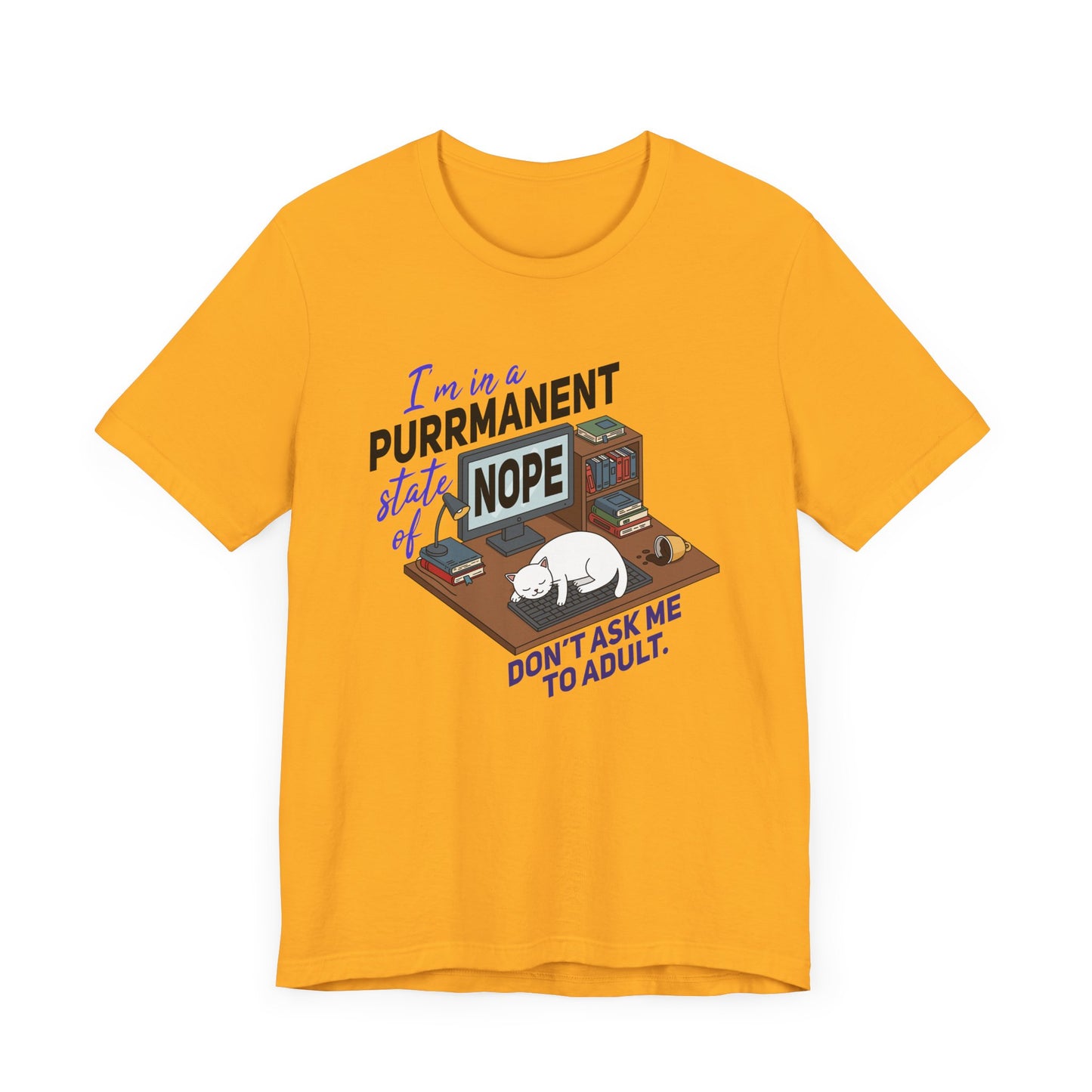 I’m in a Purrmanent State of Nope Tee, Cat Mood Shirt, Funny Anti Adulting Graphic Tee, Feline Sass Top, Lazy Day Gift