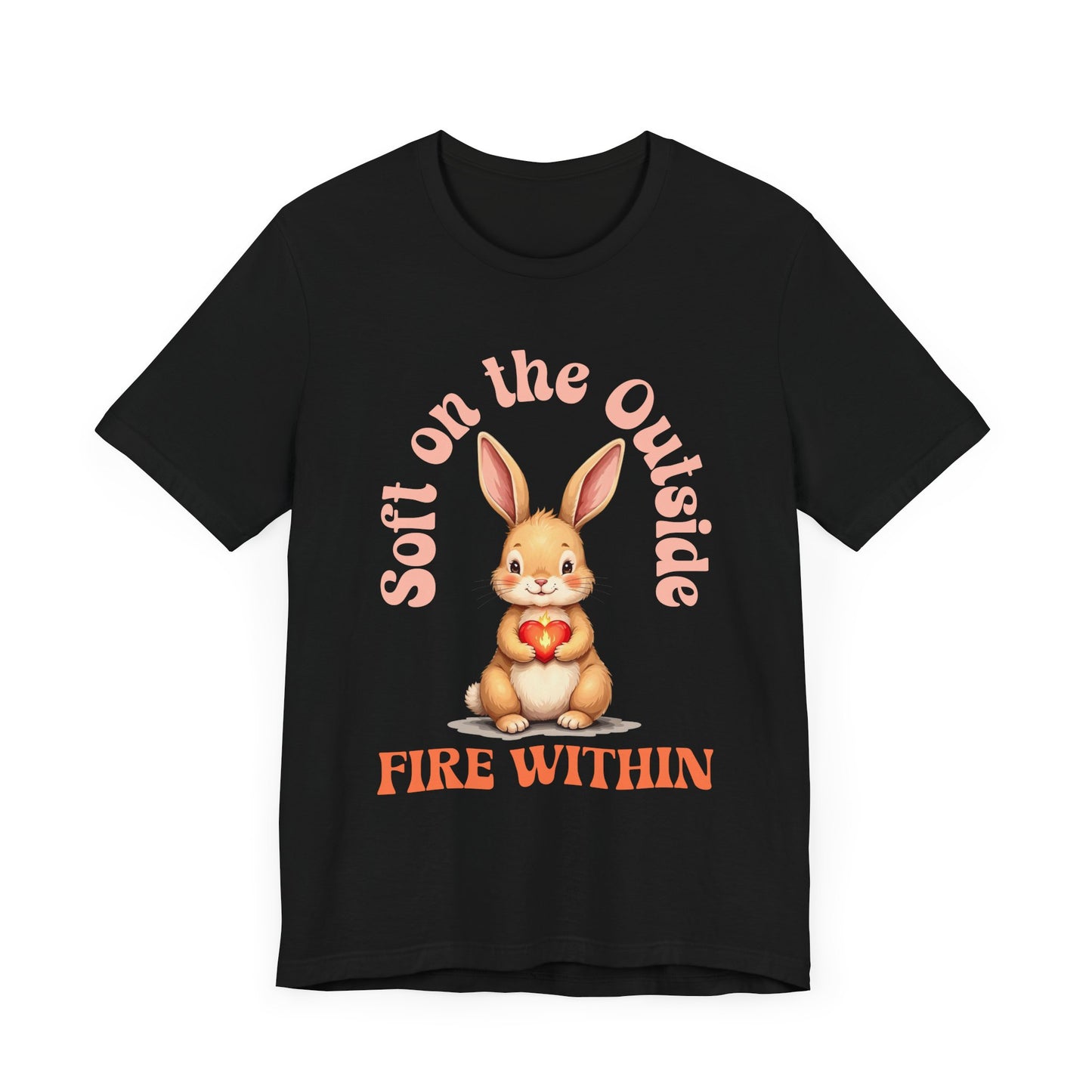 Cute Bunny Strength Quote Tee – Soft on the Outside, Fire Within
