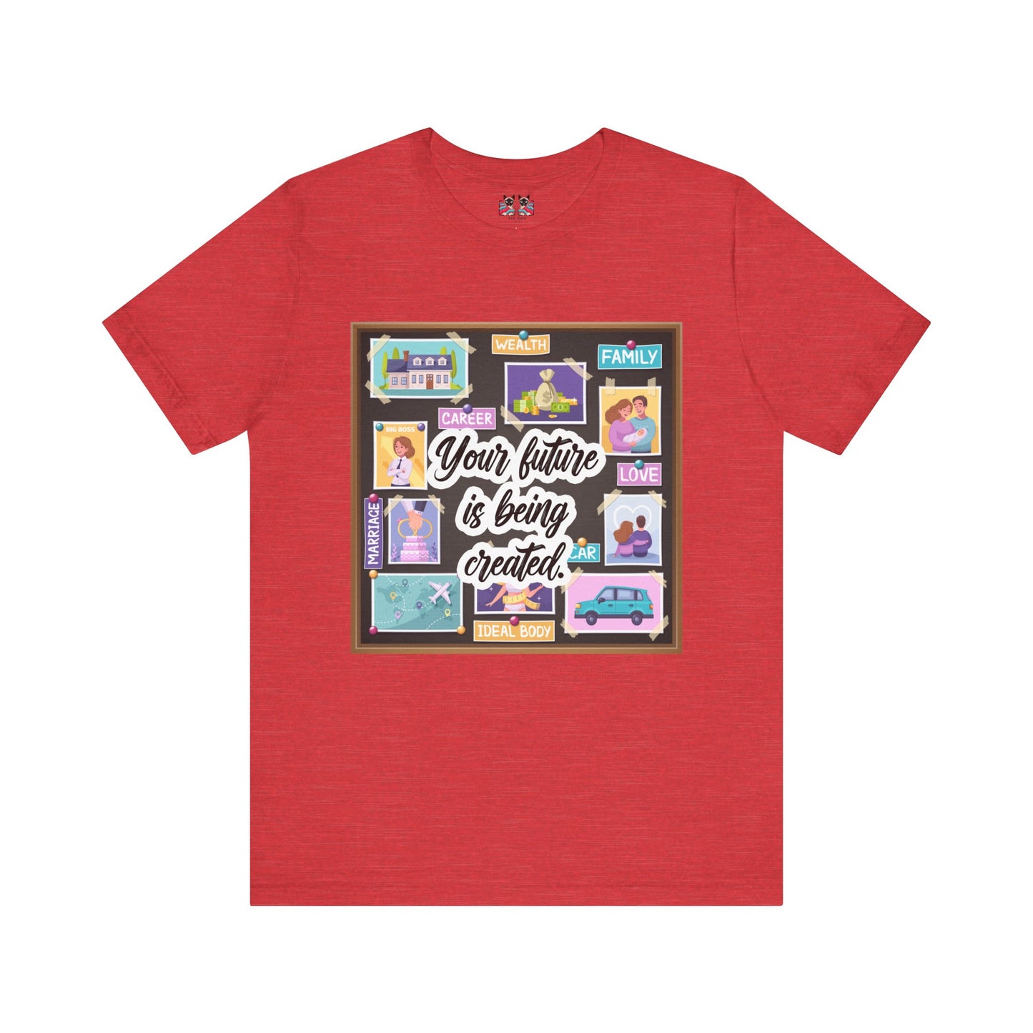 Your Future is Being Created - Vision Board Manifestation T-Shirt