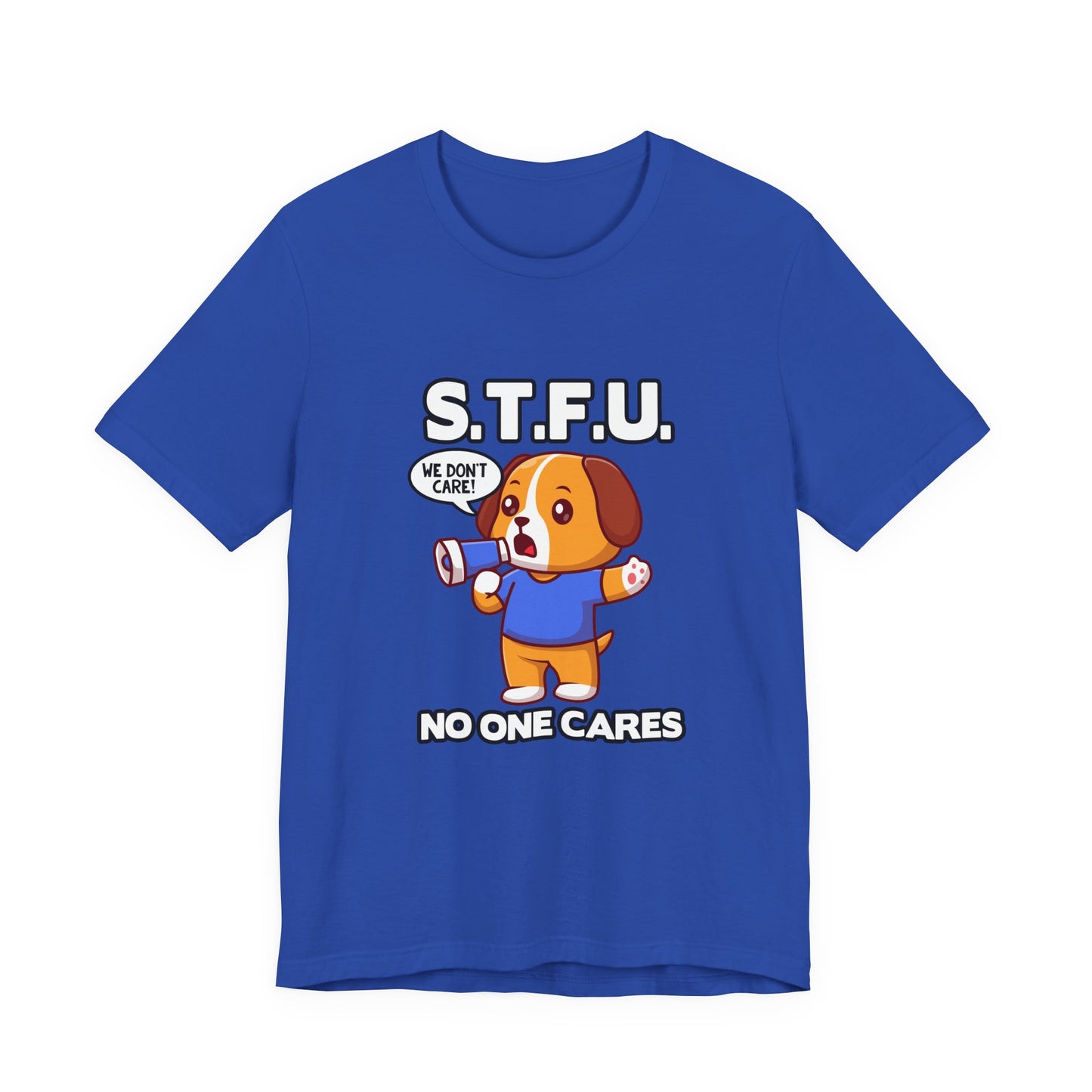 STFU No One Cares Puppy Tshirt Puppy Holding Loudspeaker Funny Sarcastic Statement