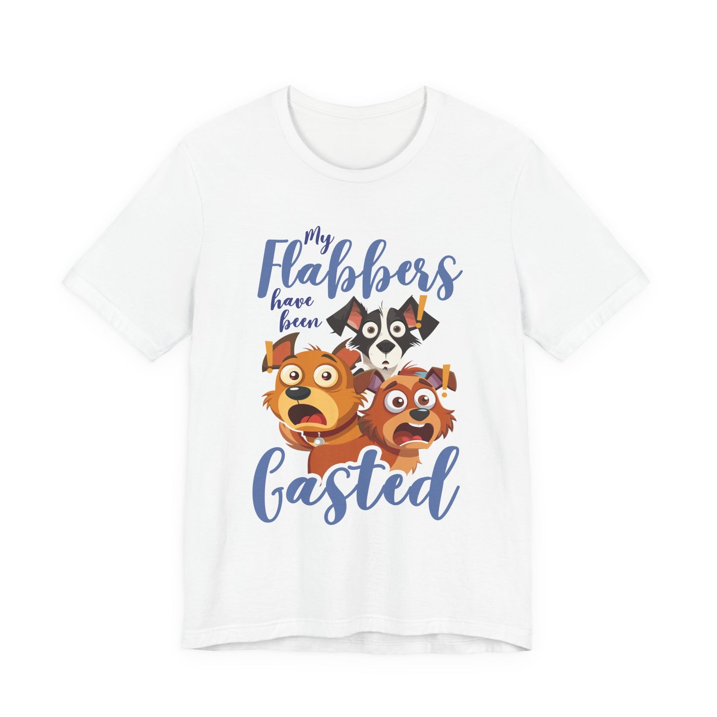 My Flabbers Have Been Gasted T-Shirt – Surprised Dogs Funny Graphic