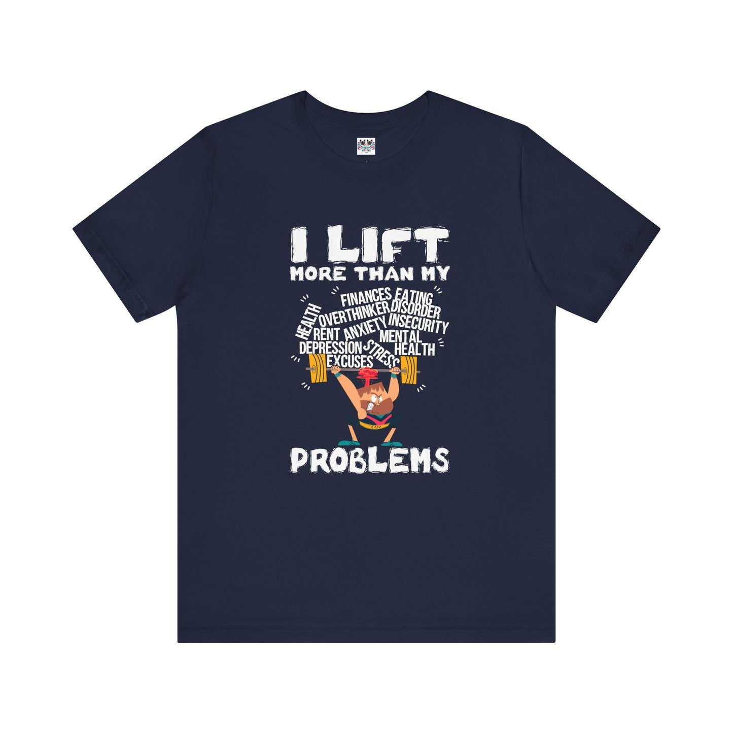 I Lift More Than My Problems Funny Gym T-Shirt