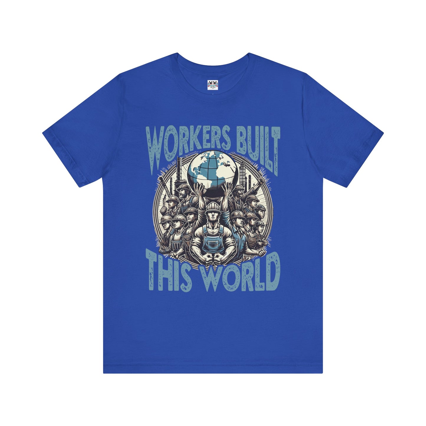 Workers Built This World Labor Power Respect Graphic Industrial T-Shirt