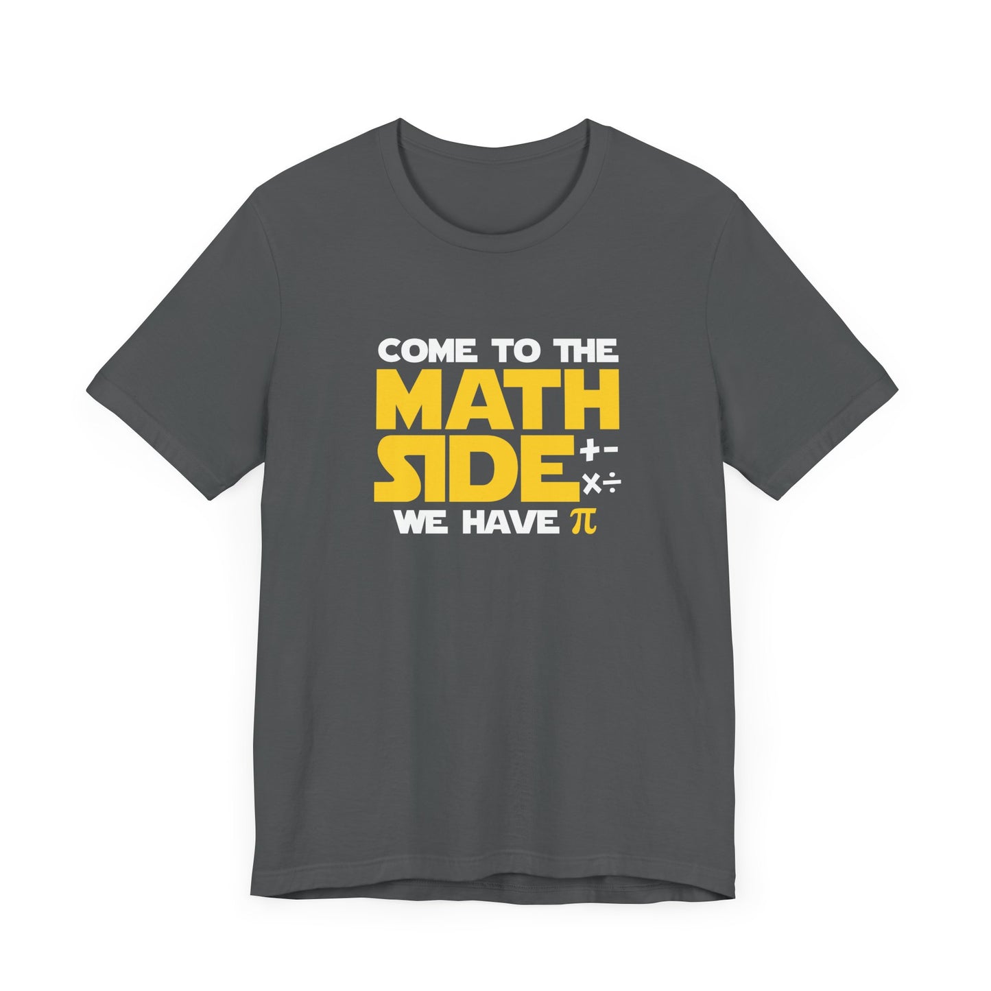 Funny Math Pun T-Shirt – Come to the Math Side with Pi