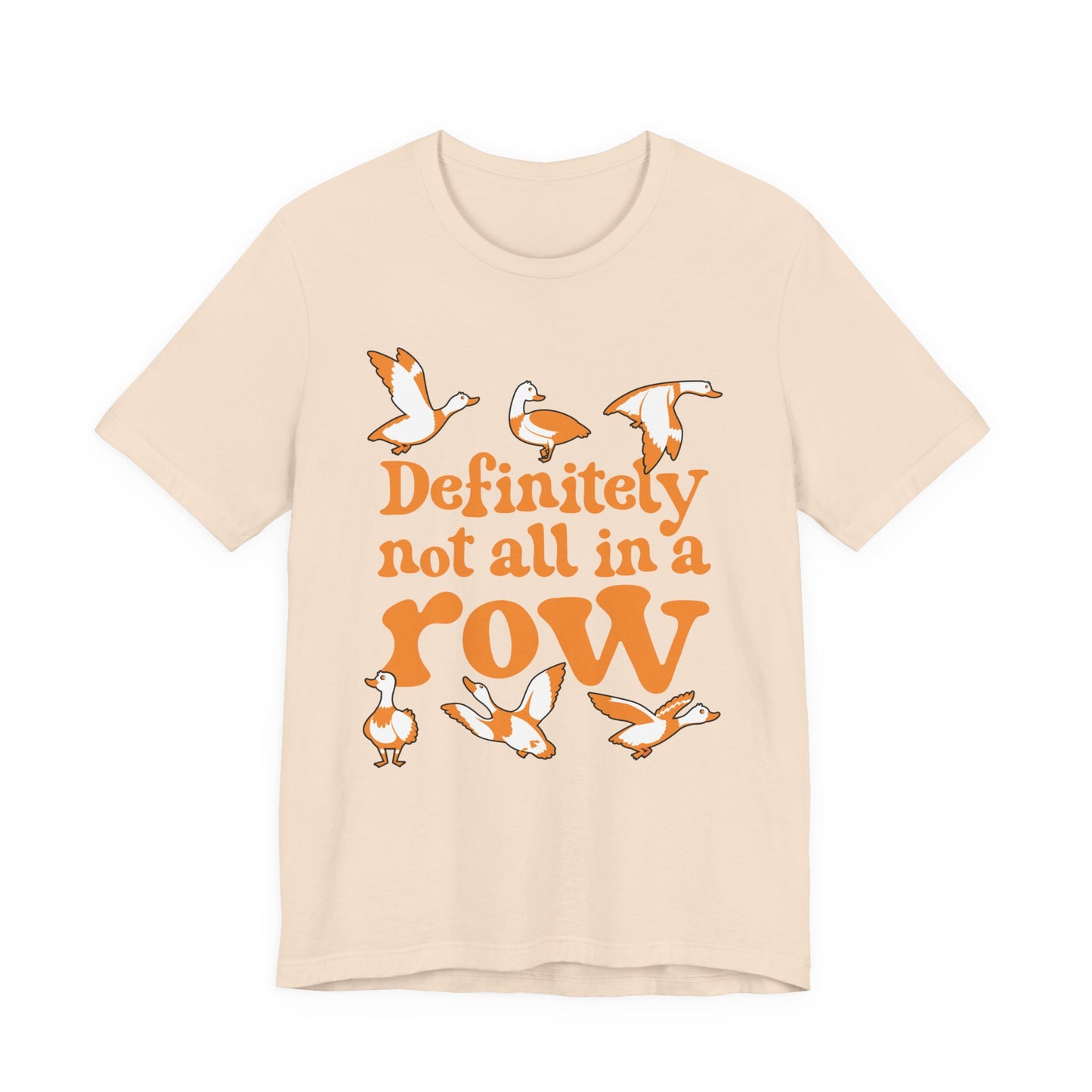 Definitely Not All In a Row T-Shirt – Funny Goose Chaos Graphic Tee