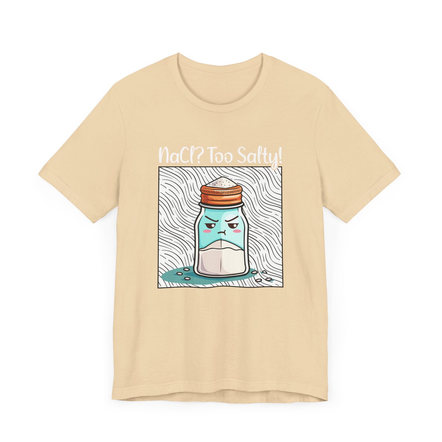 NaCl Too Salty Tee, Chemistry Joke Shirt, Funny Science Pun Top, Periodic Table Humor Tee, Sarcastic Nerd Gift Shirt