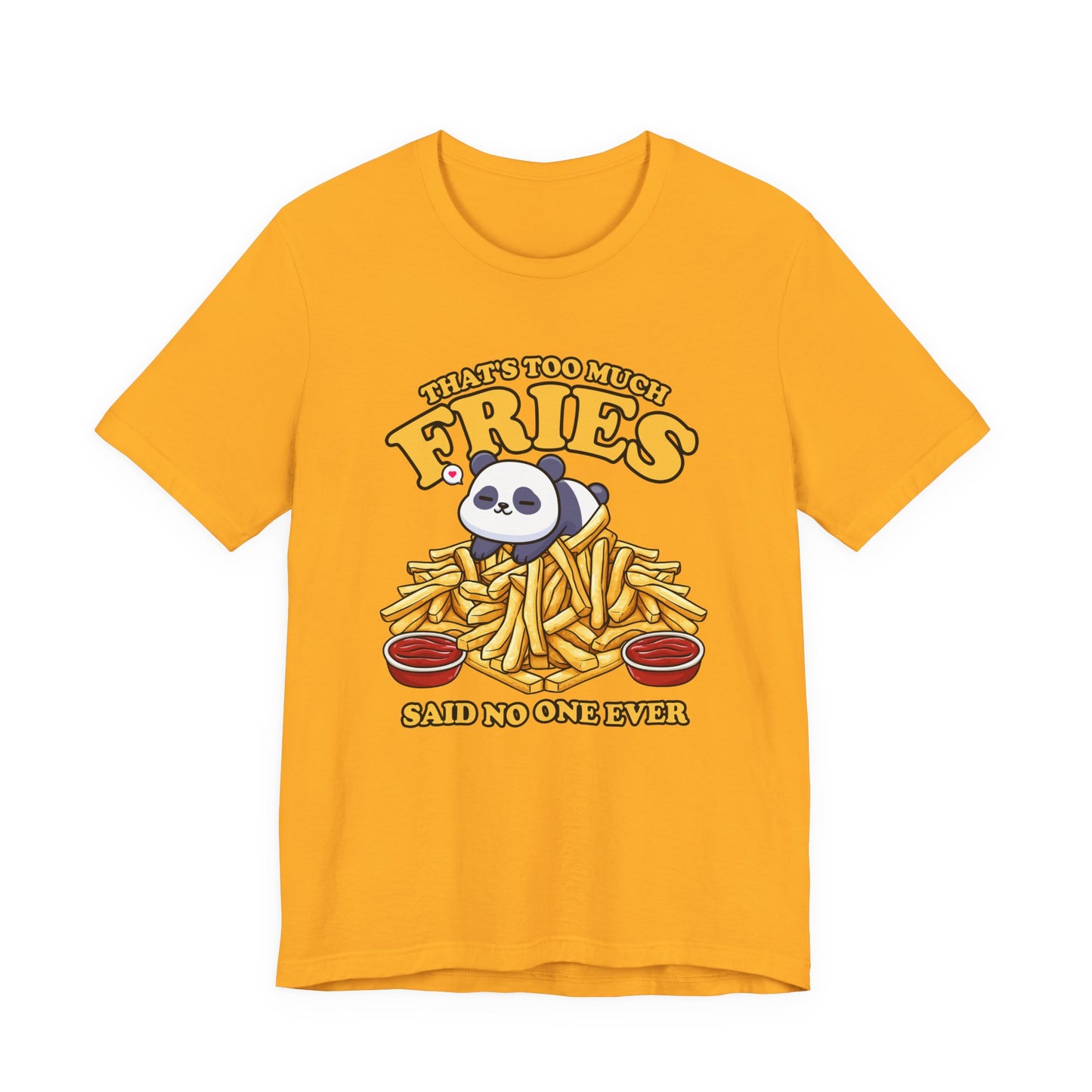 That’s Too Much Fries Said No One Ever T-Shirt – Cute Baby Panda and Fries Graphic Tee