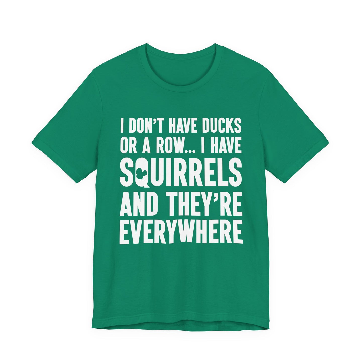 Squirrel Chaos T-Shirt – Funny “I Don’t Have Ducks or a Row” Wildlife Humor Tee