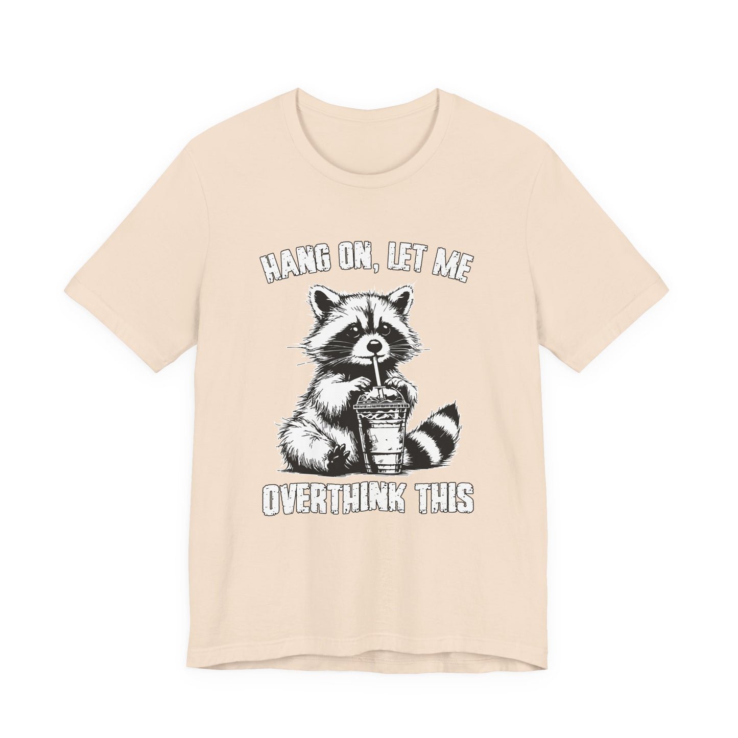 Hang On Let Me Overthink This T-Shirt – Funny Raccoon Overthinking Graphic Tee