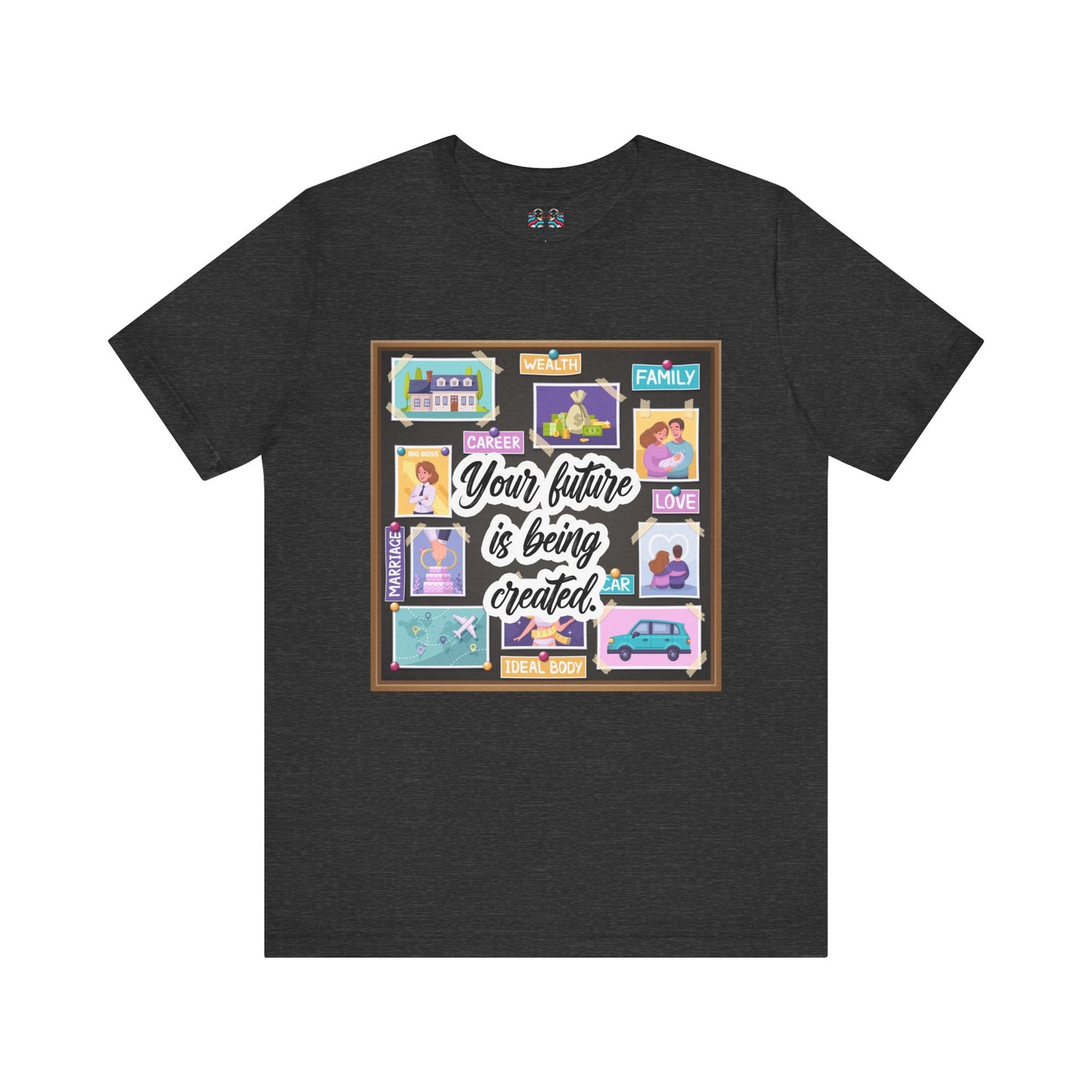 Your Future is Being Created - Vision Board Manifestation T-Shirt