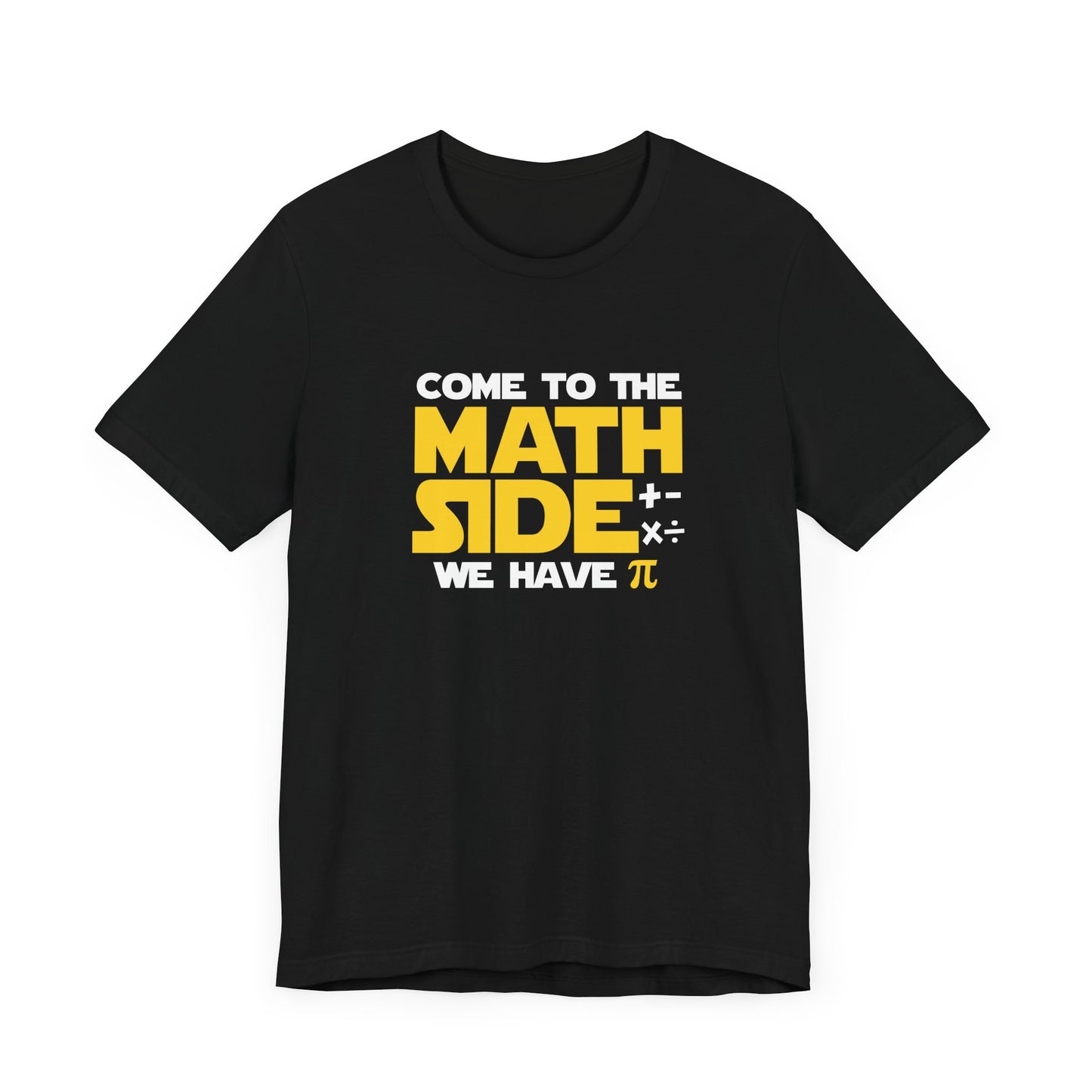 Funny Math Pun T-Shirt – Come to the Math Side with Pi