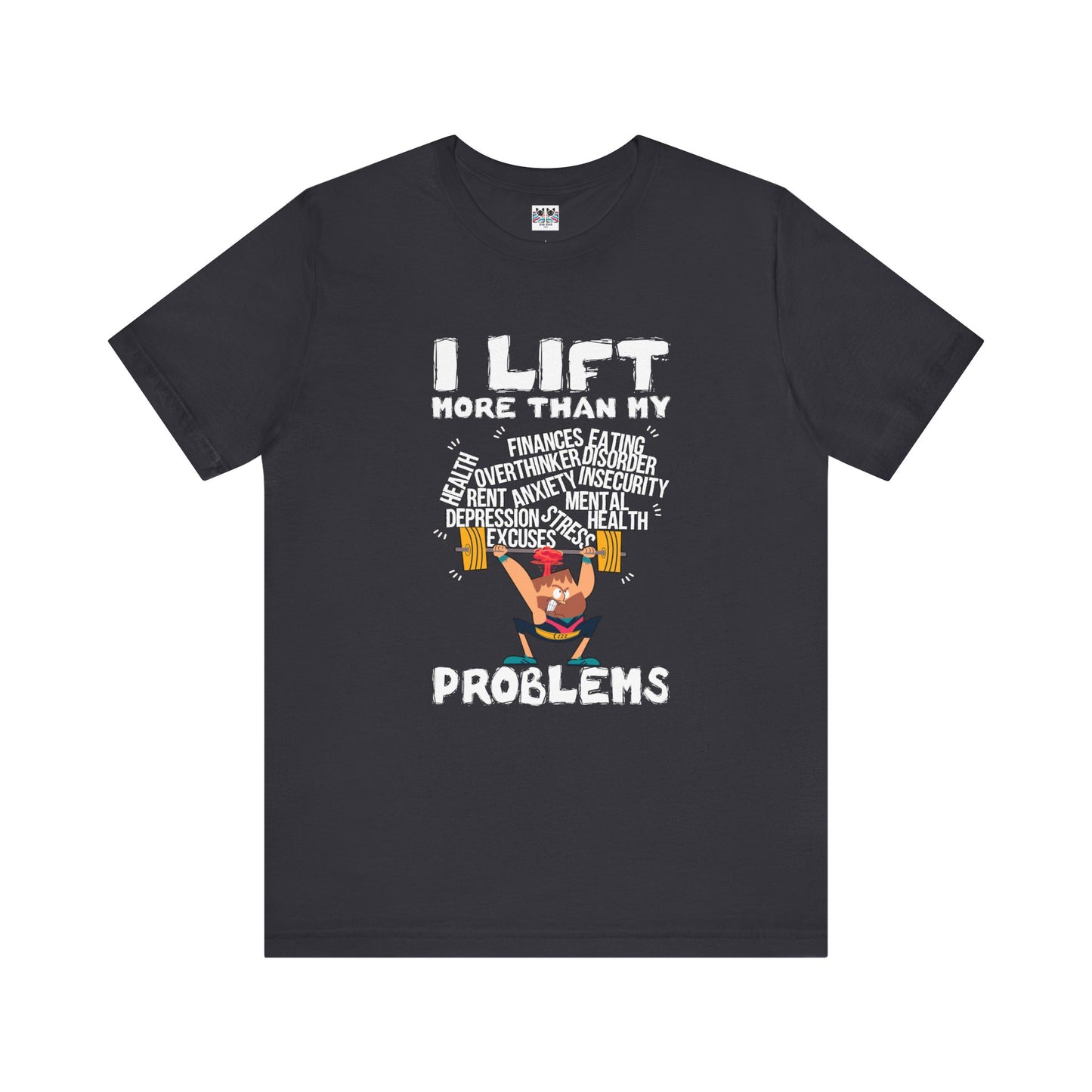 I Lift More Than My Problems Funny Gym T-Shirt