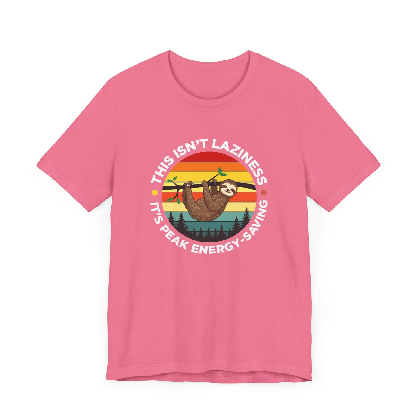 This Isn’t Laziness It’s Peak Efficiency Tee, Sloth Energy Saving Mode Shirt, Funny Nap Quote Top, Chill Vibes Graphic Gift