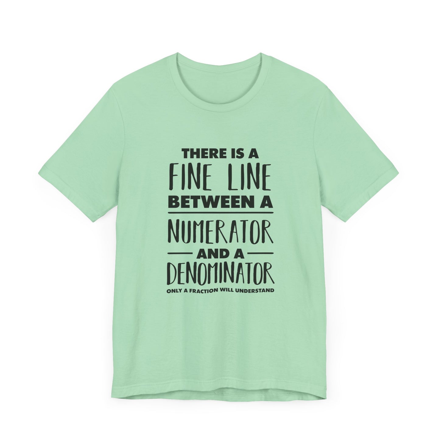 Math Humor Shirt – Fine Line Numerator Denominator Fraction Pun