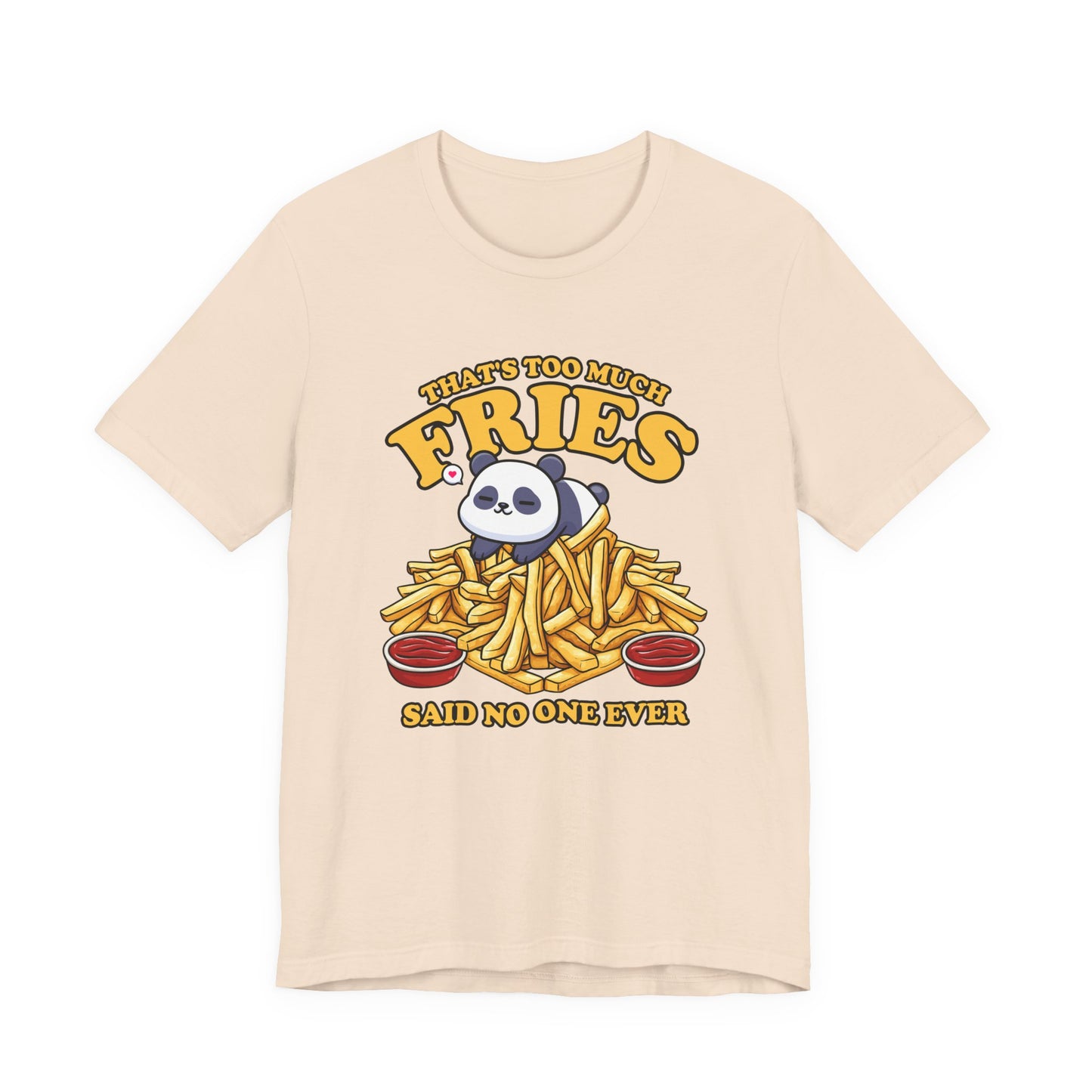 That’s Too Much Fries Said No One Ever T-Shirt – Cute Baby Panda and Fries Graphic Tee