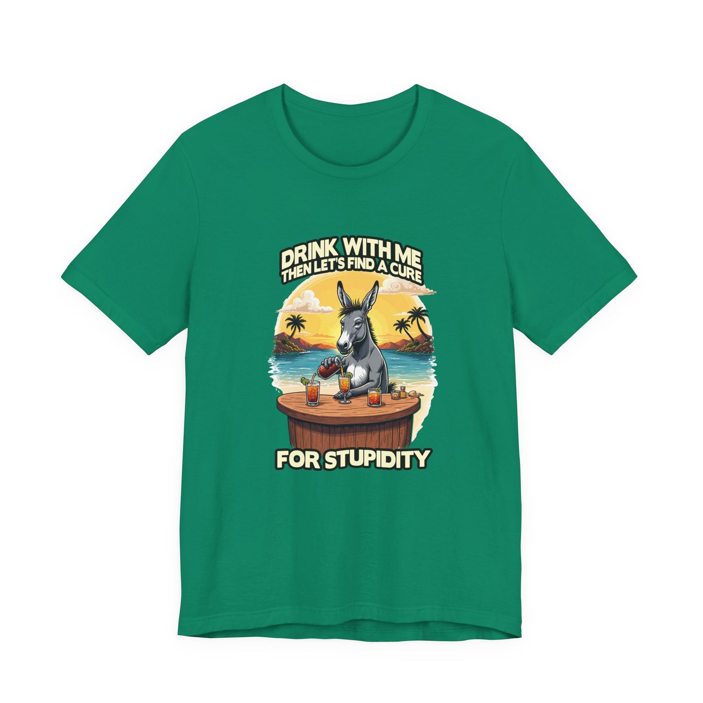 Drink With Me, Then Let’s Find a Cure for Stupidity Tshirt – Funny Donkey Cocktail Beach Design