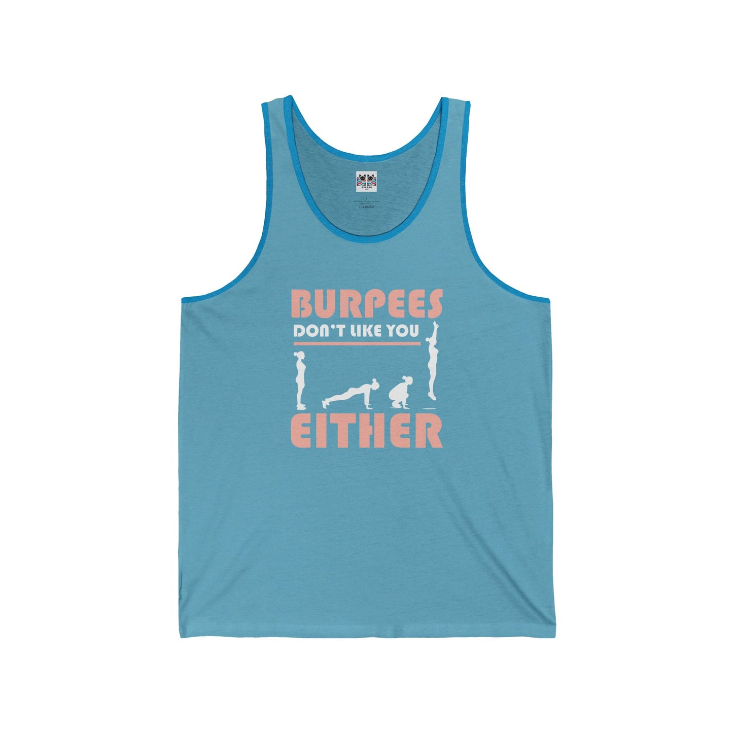 Burpees Don’t Like You Either - Funny Workout Tank Top