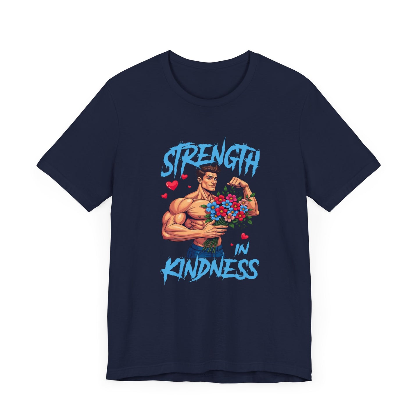 Strength in Kindness Shirt Bold Message Graphic Tee Inspiring Statement for Empaths Teachers Healers and Everyday Compassion Warriors