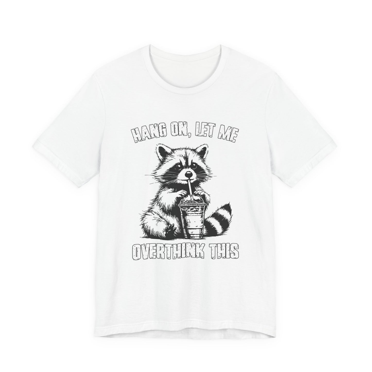 Hang On Let Me Overthink This T-Shirt – Funny Raccoon Overthinking Graphic Tee