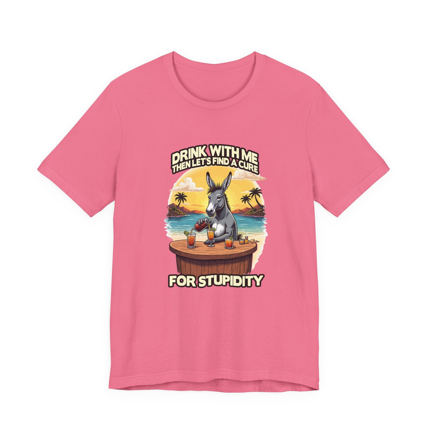 Drink With Me, Then Let’s Find a Cure for Stupidity Tshirt – Funny Donkey Cocktail Beach Design