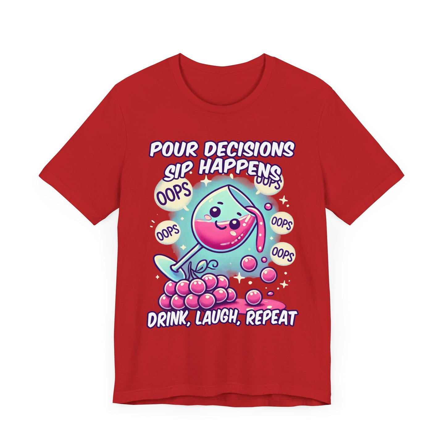 Pour Decisions Sip Happiness | Spilling Wine Glass Graphic T-Shirt